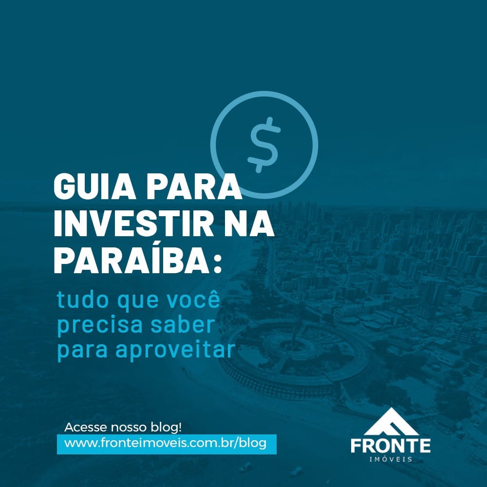 Guia para Investir na Paraíba: tudo que você precisa saber para aproveitar